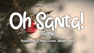 Mariah Carey - Oh Santa! (Remix) ft. Ariana Grande, Jennifer Hudson (Lyrics)