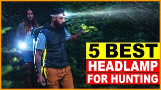 Top 5 Best Headlamp for Hunting 2024