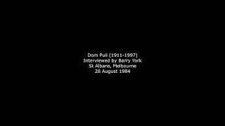 Dom Puli 1911-1997   Interviewed by Barry York, St Albans Melbourne, 28 August 1984