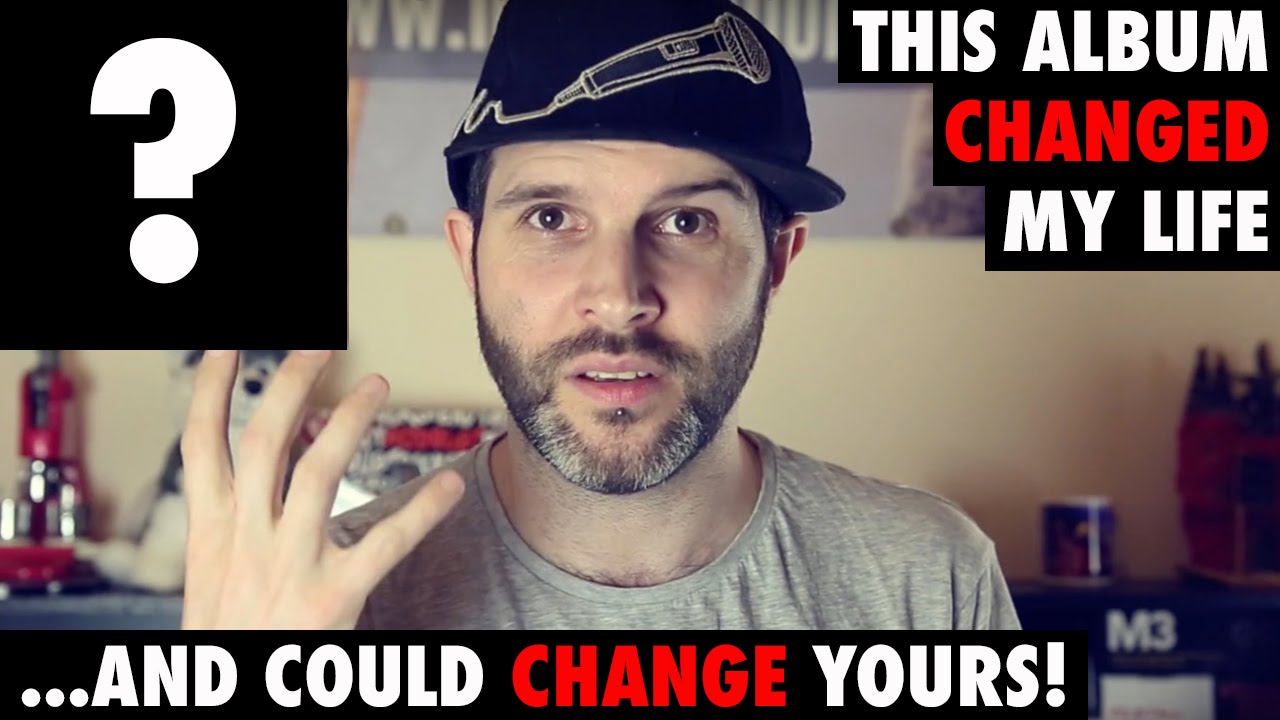 The Album That Actually Changed My Life & Could Change Yours! YouTube