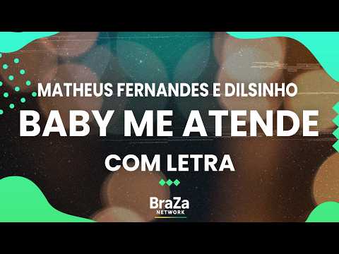 Matheus Fernandes e Dilsinho - Baby Me Atende (Com Letra) | BraZa