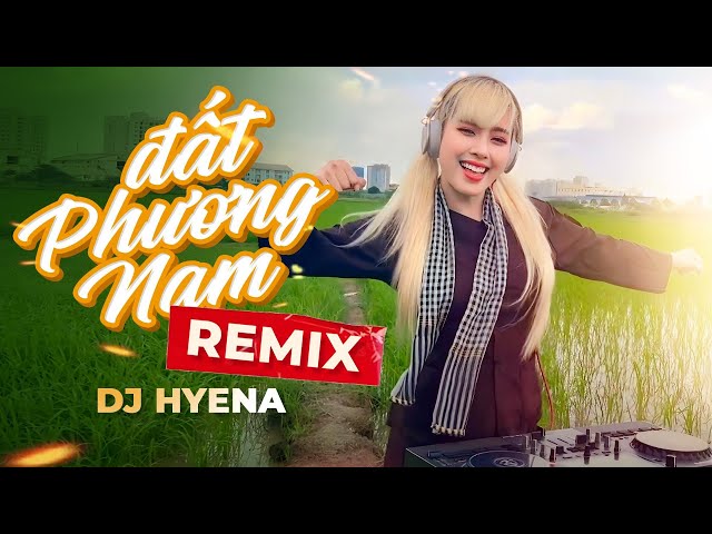 Đất Phương Nam Remix | DJ Hyena | Đạt Long Vinh Cover class=