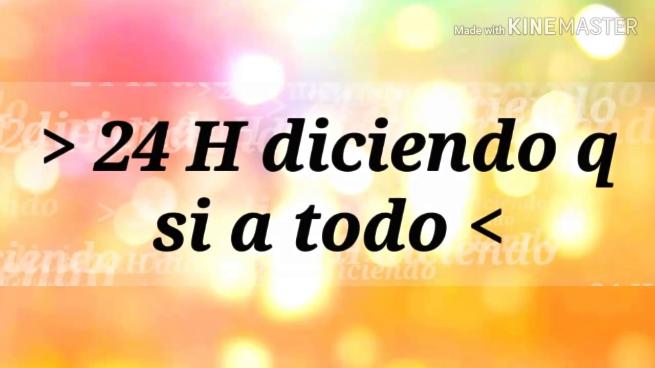 24 horas diciendo que si a todo 😝😝 - YouTube