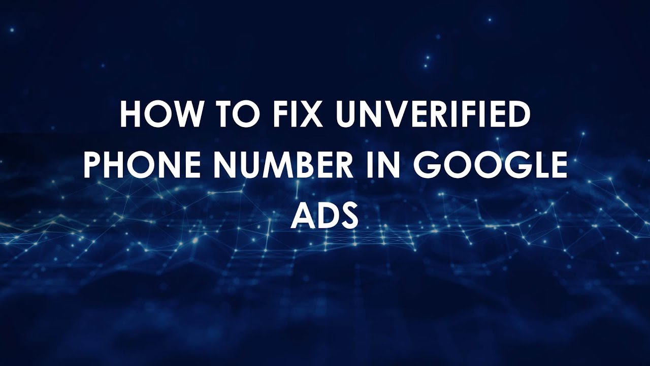 Как исправить проблему с неподтвержденными номерами телефонов в рекламе Google