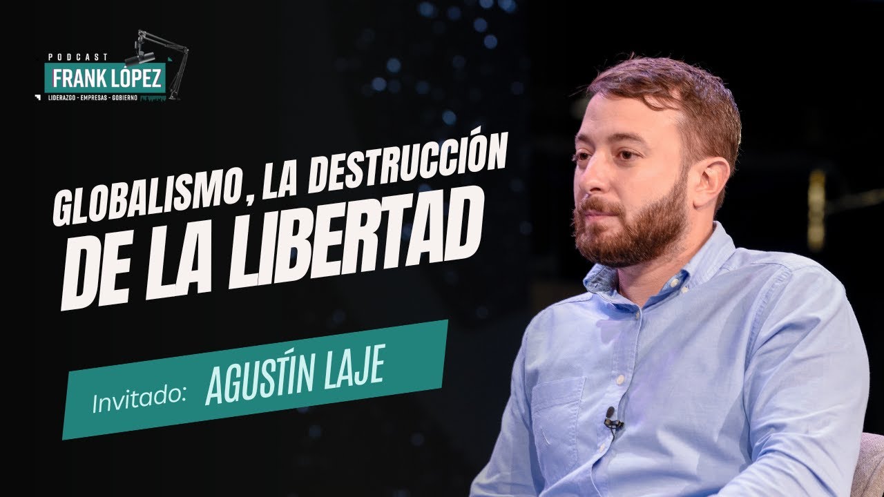 Globalismo, la destrucción de la libertad | Agustín Laje