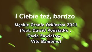 TEKST I Ciebie też, bardzo – Męskie Granie  2021 (Vito Bambino, Dawid Podsiadło & Daria Zawiałow)