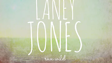 Laney Jones - " Run Wild " - Official Audio