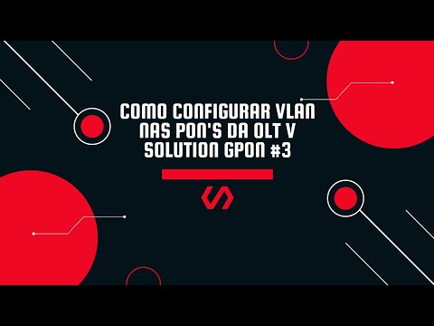 Como configurar Vlan nas PON's da OLT V SOLUTION GPON #3
