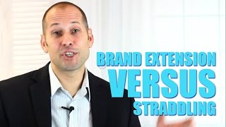 Brand Extension Versus Straddling