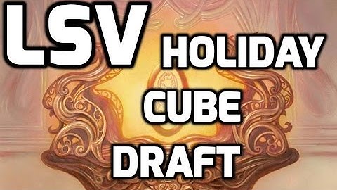 Channel LSV - Holiday Cube Draft (Match 2)