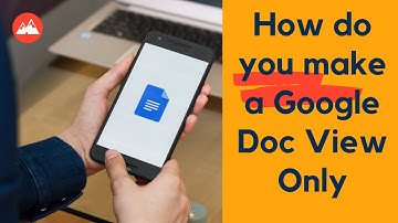 How do you make a Google Doc View Only In 2023 - A step by step process