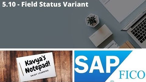 5.10 - Field Status Variant Theory - SAP FICO