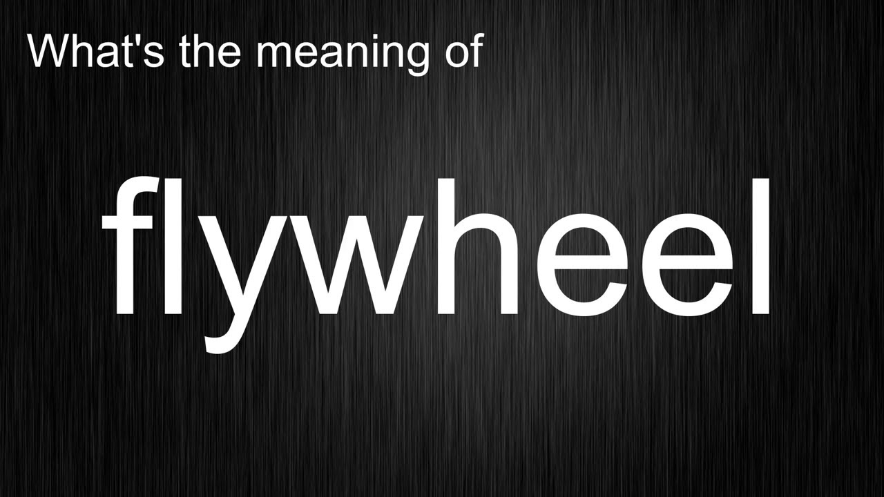 What's the meaning of "flywheel", How to pronounce flywheel? YouTube