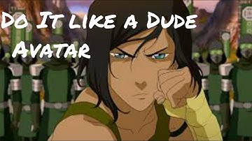 Legend of Korra | Do it like a Dude