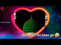 Tu Kuja Man Kuja | Islamic WhatsApp Status | Friends Channel Whatsapp Status Video Download Free