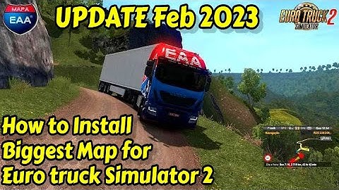 EAA MAPA for ETS 2 v. 1.46 x x Install Feburary 2023 Update - How to get the Biggest & Best MAP Mod