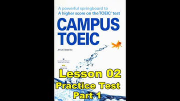 Campus Toeic - Lesson 02 - Practice Test - Part 1