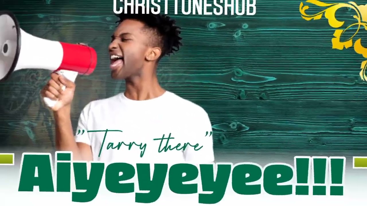 ChristTunesHub- Tarry There(Aiyeyeyee)