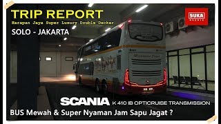 TRIP REPORT : Harapan Jaya Double Decker | Scania K410 ib | Bus Mewah & Nyaman Jam Sapu Jagat ?