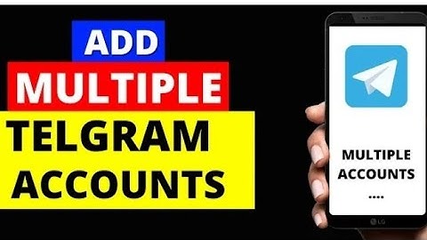How to use multiple telegram account on one mobile apps 2022
