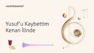Yusuf'u Kaybettim Kenan İlinde | Enstrümantal Fon Müziği