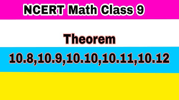 Theorem 10.8,10.9,10.10,10.11,10.12 || Class 9