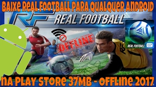 Baixe Real Football para Qualquer Android na Play Store 37MB - Offline 2017