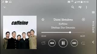 Caffeine - Disini Untukmu