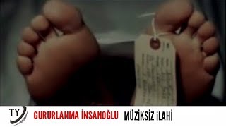 (Ağlatan İlahi) Gururlanma İnsanoğlu Müziksiz İlahi