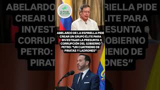 ABELARDO DE LA ESPRIELLA PIDE CREAR UN GRUPO ÉLITE PARA INVESTIGAR LA PRESUNTA CORRUPCIÓN DEL GOBI