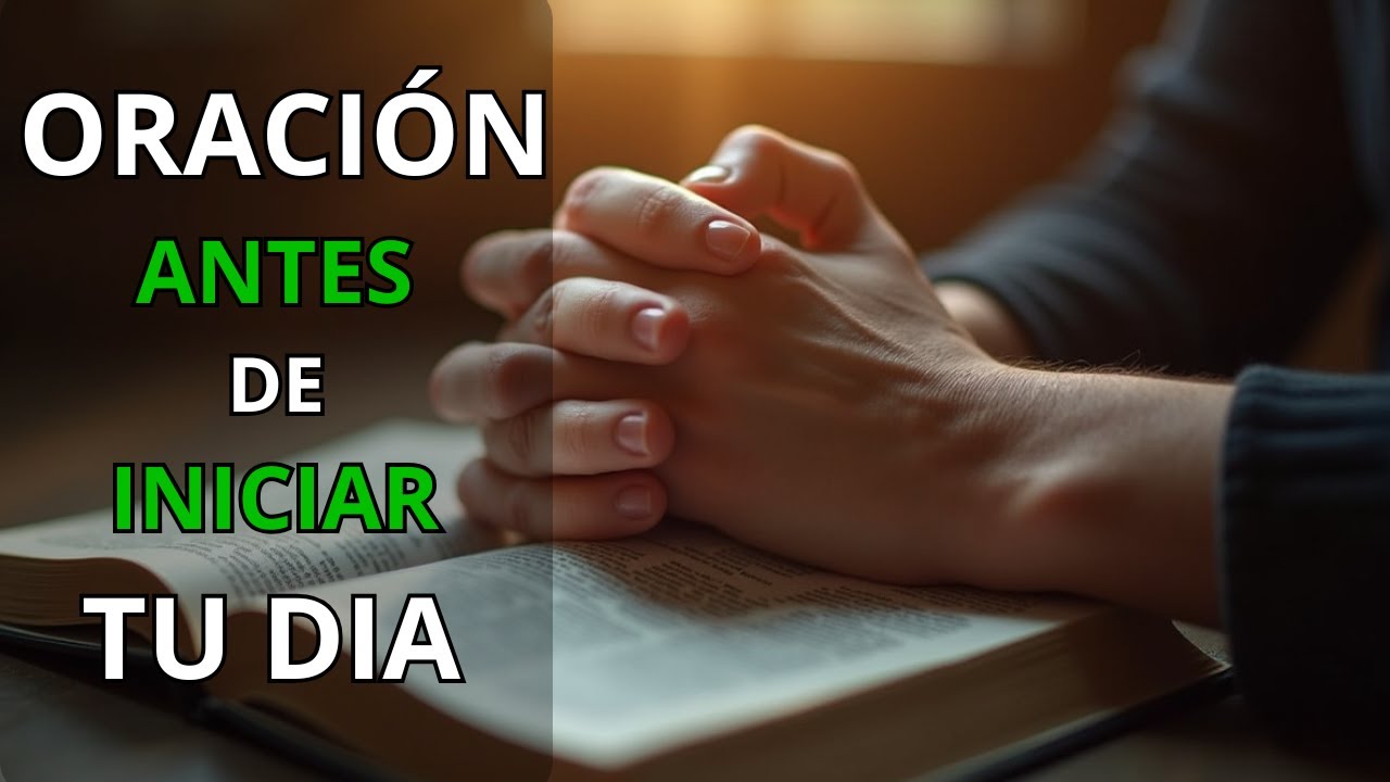 Oración de la Mañana para Empezar el día conectado con Dios ...