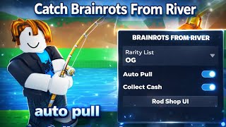 🎣 Catch Brainrots From River Script - Instant Critical Reel, Fast Pull - pastebin 2026