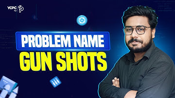 Gun Shots | YCPC Grand Finale 2023 | Problem Solution