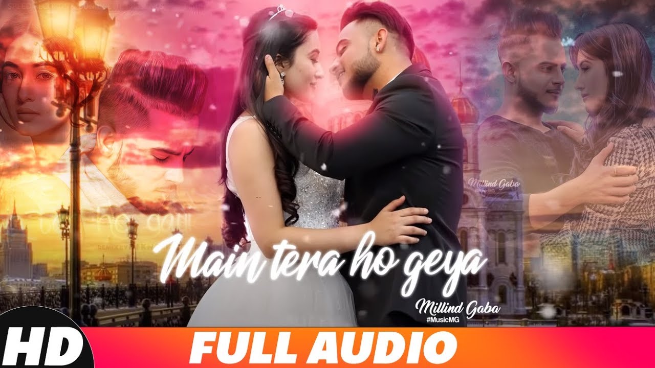 Main Teri Ho Gayi (Full Audio) | Millind Gaba | Latest Punjabi Songs 2018 | Speed Records