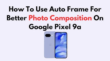 How To Use Auto Frame For Better Photo Composition On Google Pixel 9a