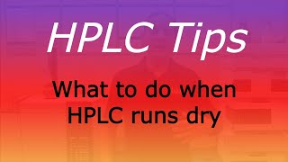 HPLC Tips - What to do if HPLC runs dry