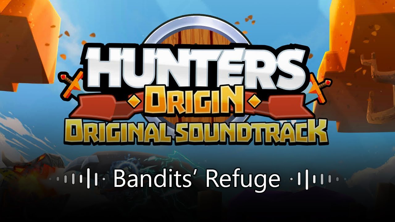 Hunters Origin OST – Bandits' Refuge