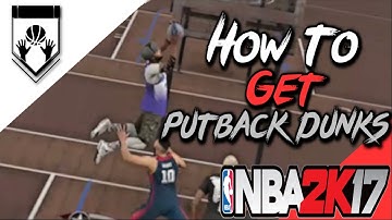 NBA 2K17 | HOW TO DO PUTBACK DUNKS IN MY PARK !!!!
