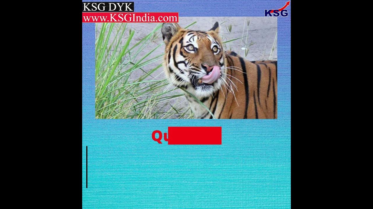KSG DYK - Largest area of Tiger Reservesunder "Critical Tiger Habitat
