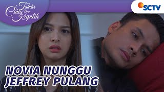 Jeffrey Tak Pulang, Novia Nunggu Hingga Larut Malam | Takdir Cinta Yang Kupilih - Episode 419