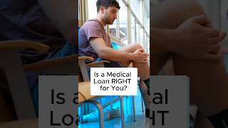 Is a Medical Loan RIGHT for You?