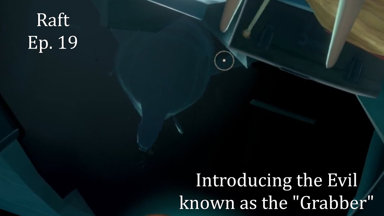 Introducing the Evil "Grabber"!! Raft episode 19 YouTube