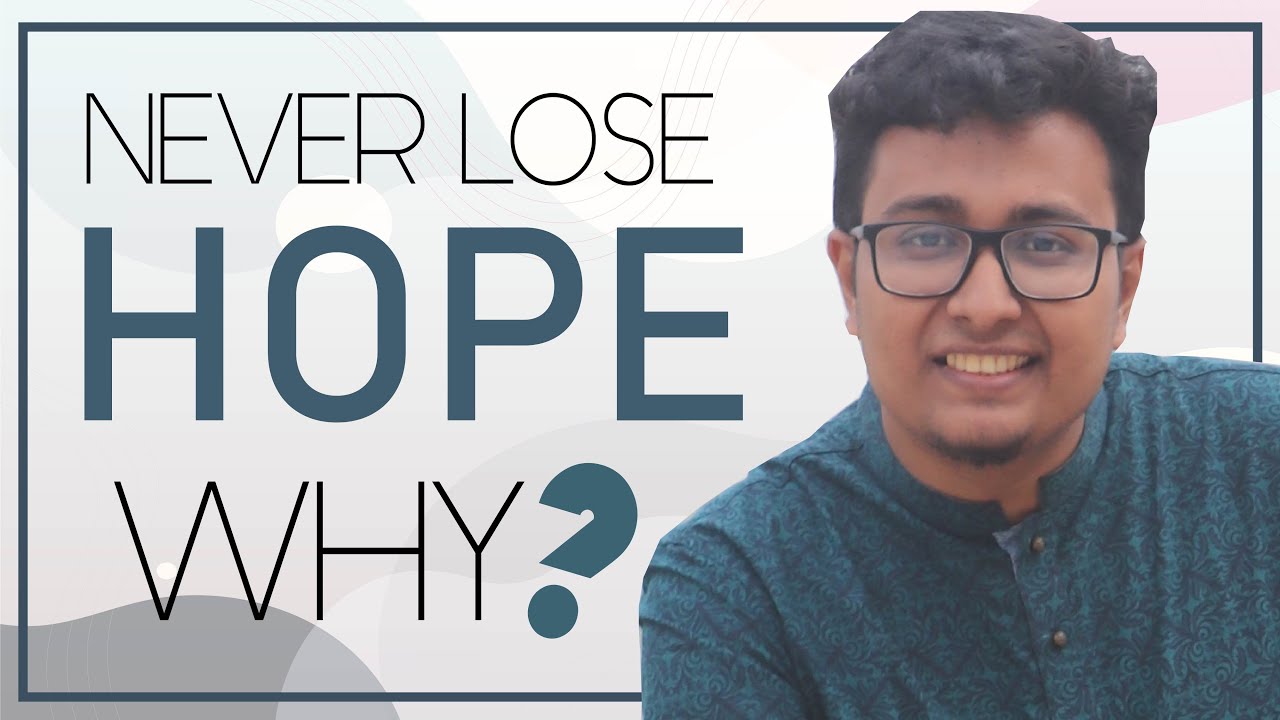 Why You Should Never Lose Hope - Monir Uddin Tamim - YouTube