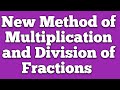 New Method of Multiplication and Division of Fractions. By R C RAJAN
