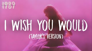 Taylor Swift I Wish You Would [Lyrics] (Taylor’s Version)