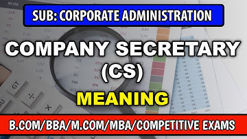 COMPANY SECRETARY MEANING AND DEFINITION FOR B.COM 2nd SEM NEP SYLLABUS | CORPORATE ADMINISTRATION