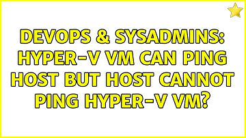DevOps & SysAdmins: Hyper-V vm can ping host but host cannot ping Hyper-V vm?