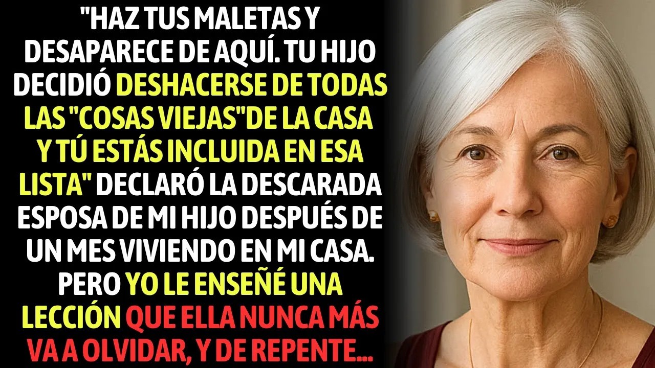 ＂Haz Las Maletas Y Desaparece De Aquí＂ Declaró La Descarada Esposa De Mi Hijo  Pero Yo Decidí