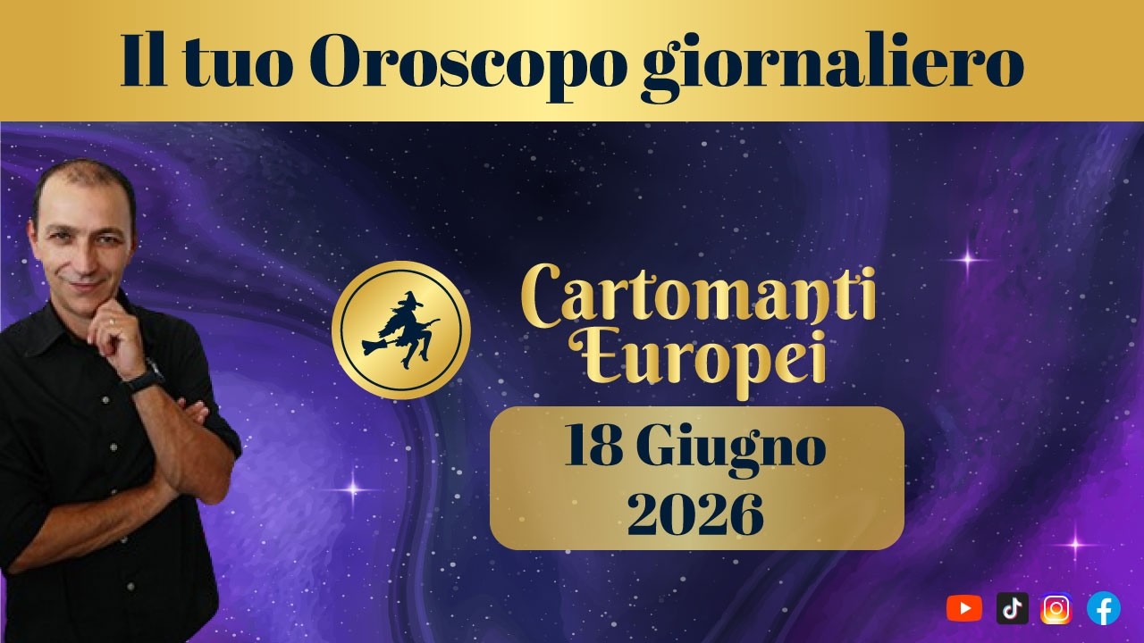 L'Oroscopo giornaliero del 18 GIUGNO 2026