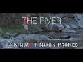 The River - Atomos Ninja V + Nikon 10 bit 422